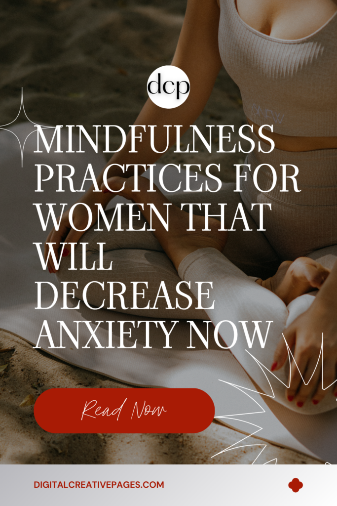 Mindfulness Practices For Women That Will Decrease Anxiety Now