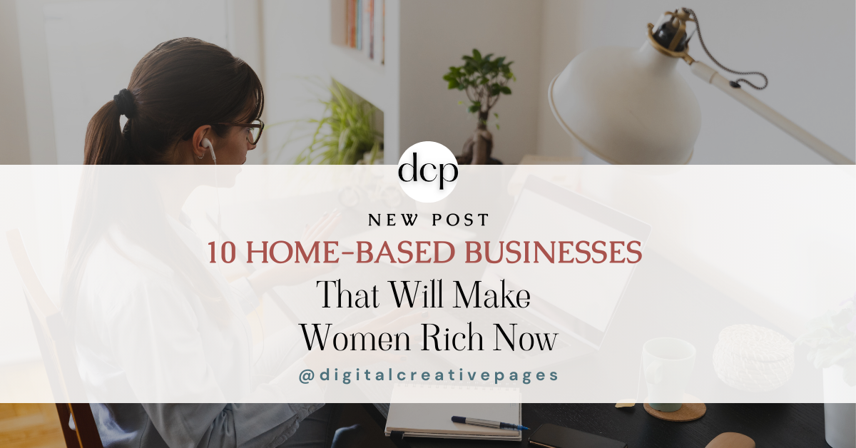 10 home-based businesses That Will Make Women Rich Now