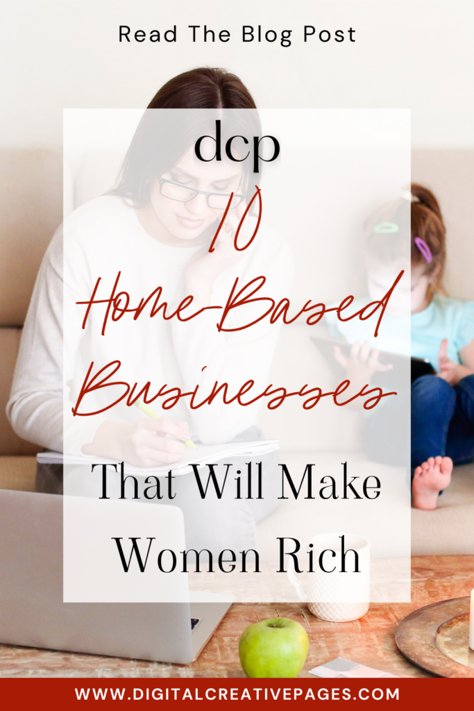 10 home based businesses that will make women rich