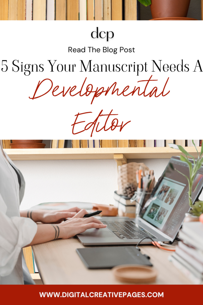 5 signs your manuscript needs a developmental editor now