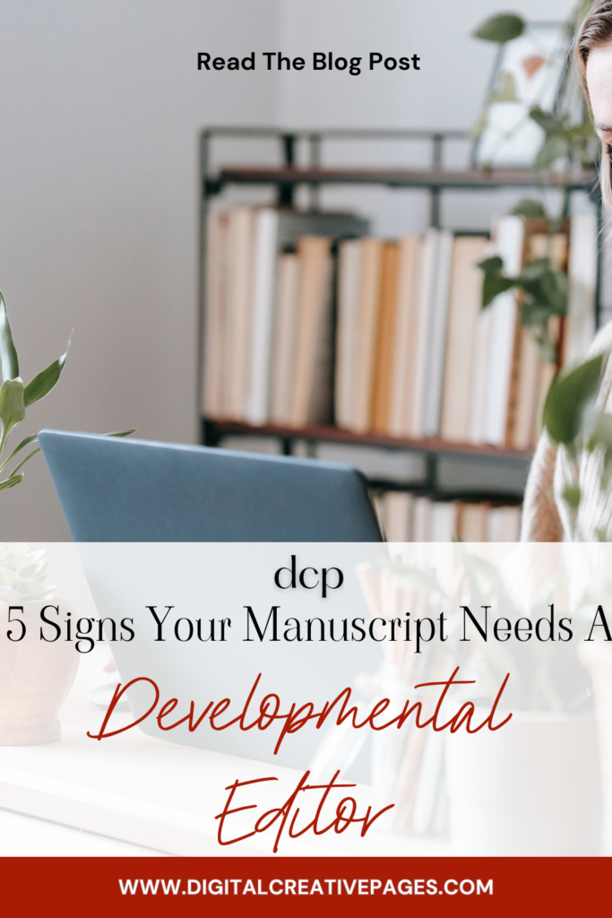 5 signs your manuscript needs a developmental editor now 