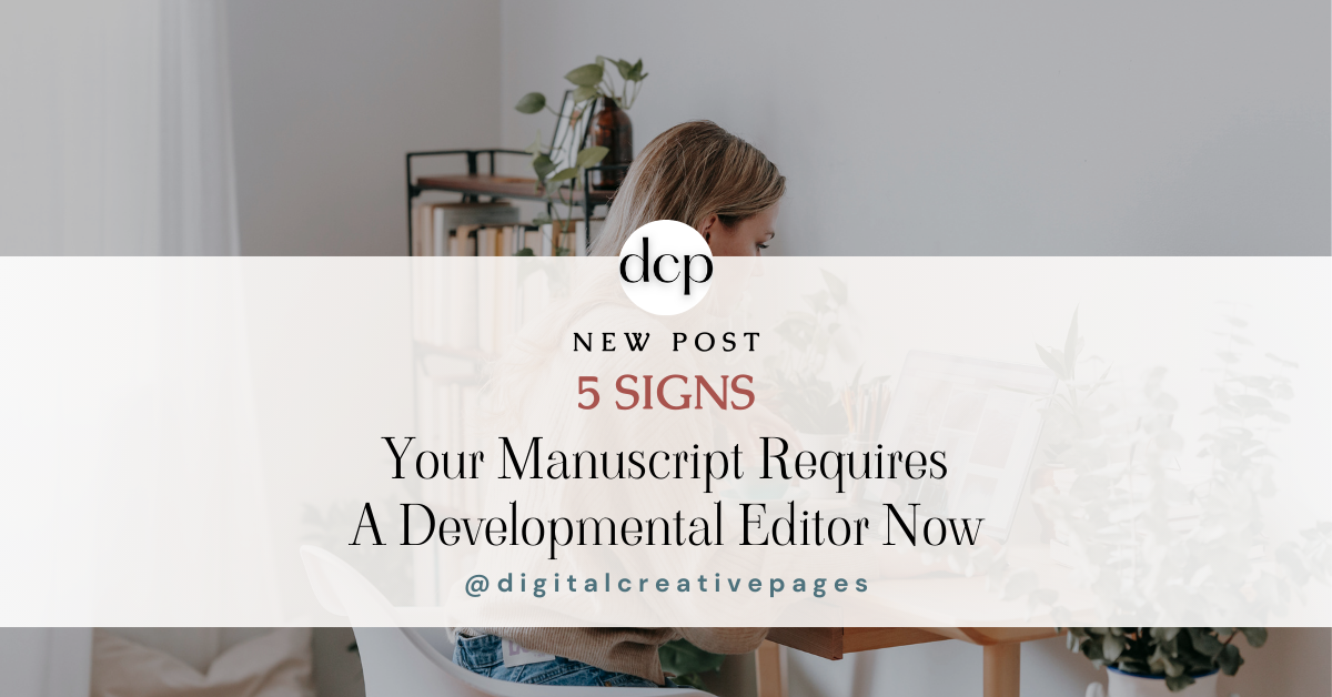 5 signs your manuscript requires a developmental editor now