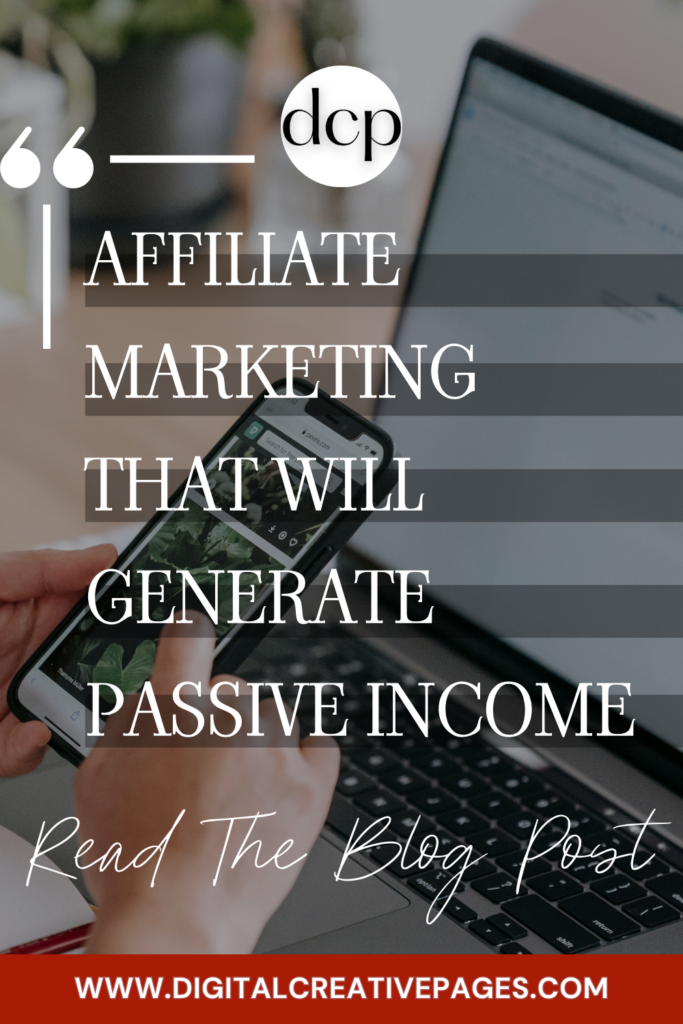 Affiliate marketing that will generate passive income now