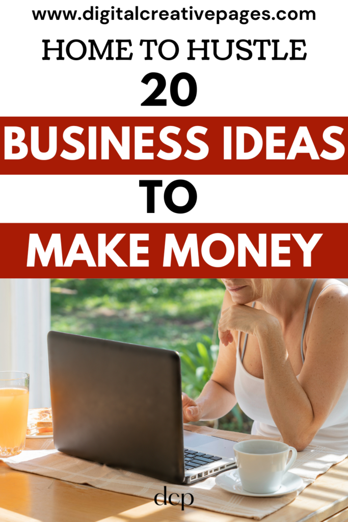 Home to Hustle 20 Business Ideas To Make Money Now 