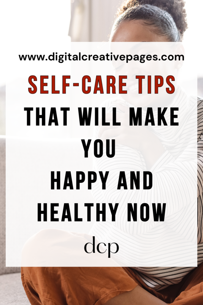 Self-Care Tips That Will Make You Happy and Healthy Now