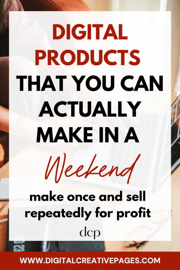 digital products that you can actually make in a weekend 