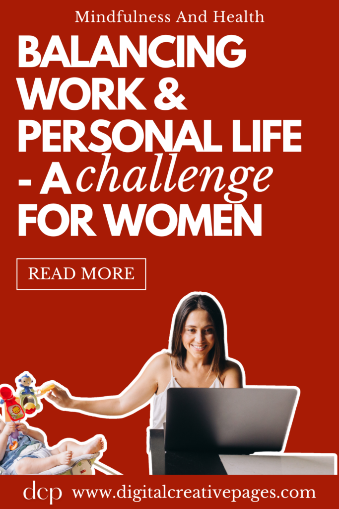 Balancing Work and personal life - A challenge for women now