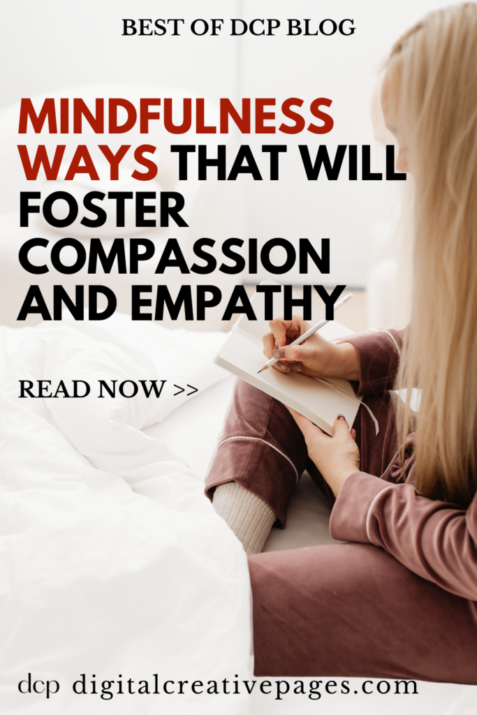 Mindfulness Ways That Will Foster Compassion And Empathy Now