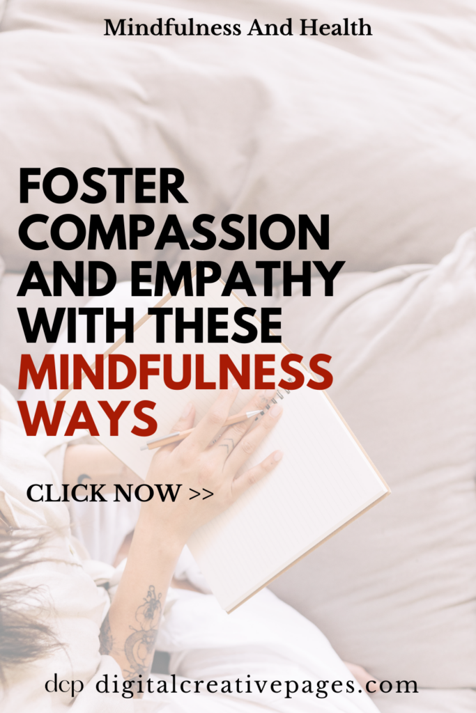 Mindfulness Ways That Will Foster Compassion And Empathy Now 