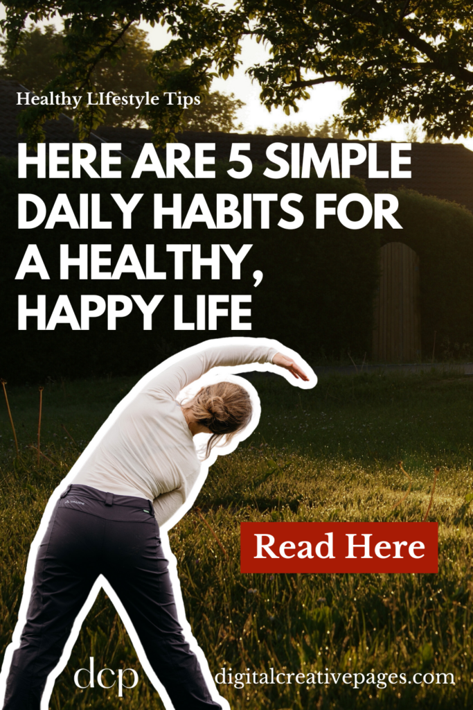 5 Simple Daily Habits for a Healthier, Happier Life 