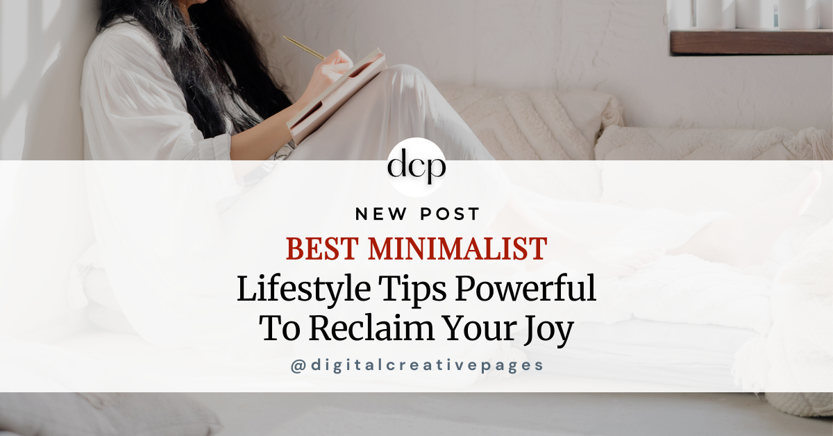 Best Minimalist Lifestyle Tips Powerful To Reclaim Your Joy