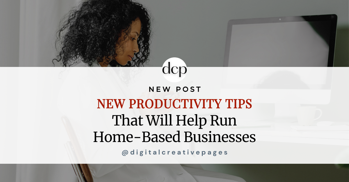 New Productivity Tips That Will Help Run Home-Based Businesses