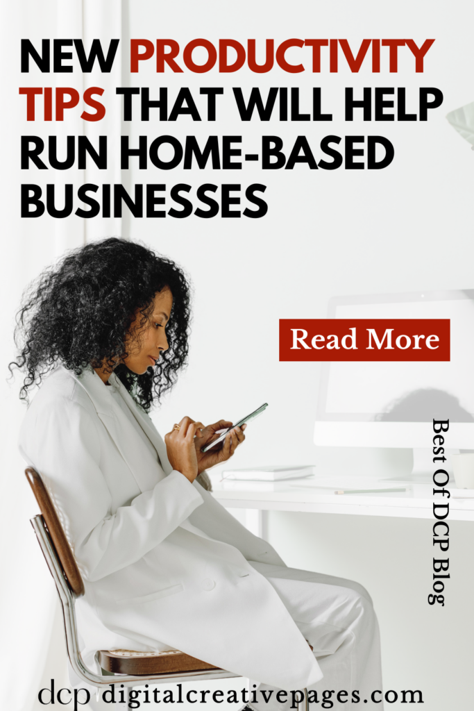 New Productivity Tips That Will Help Run Home-Based Businesses 