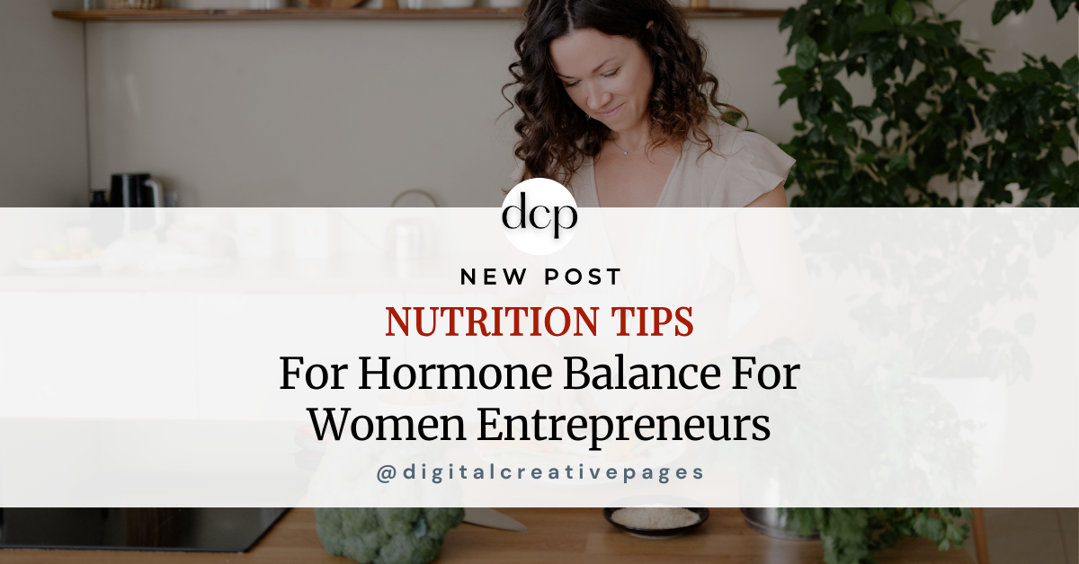 Nutrition Tips for Hormone Balance for Women Entrepreneurs