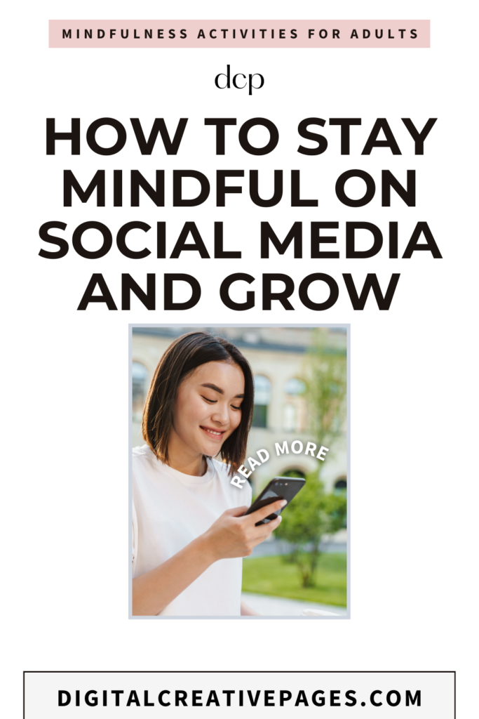 How to Stay Mindful On Social Media And Grow 