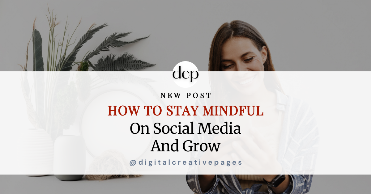 How to Stay Mindful On Social Media And Grow