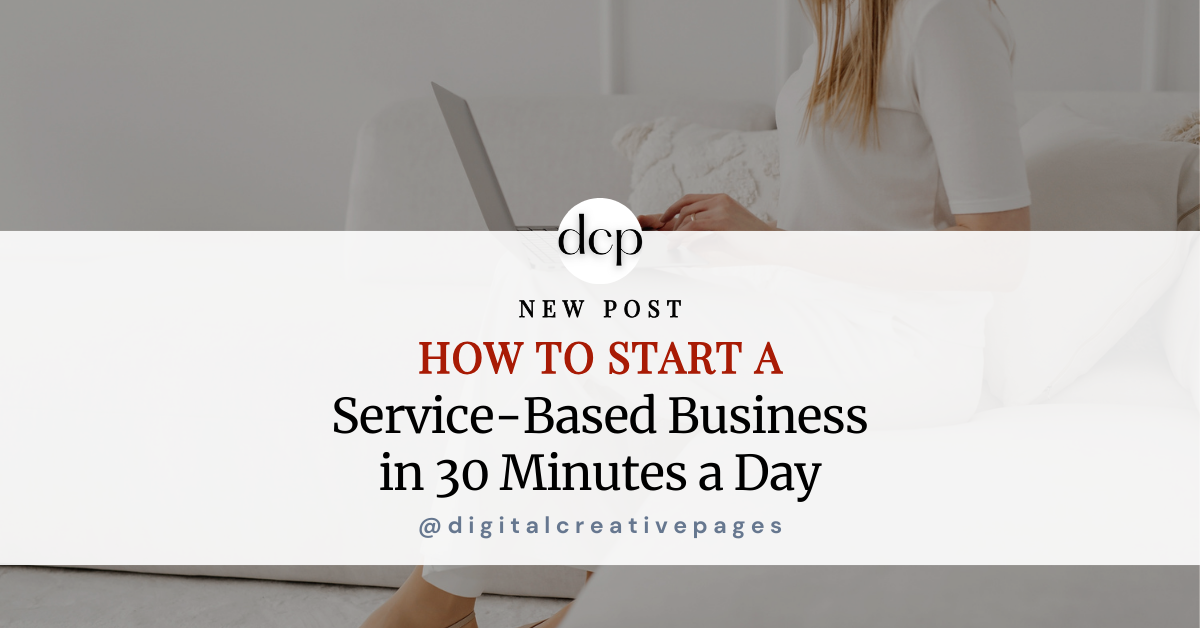 How to Start a Service-Based Business in 30 Minutes a Day