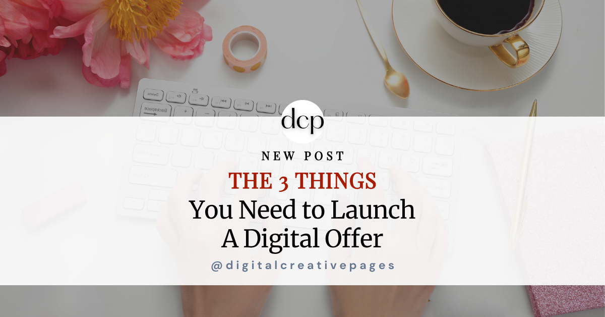 The 3 Things You Need to Launch a Digital Offer