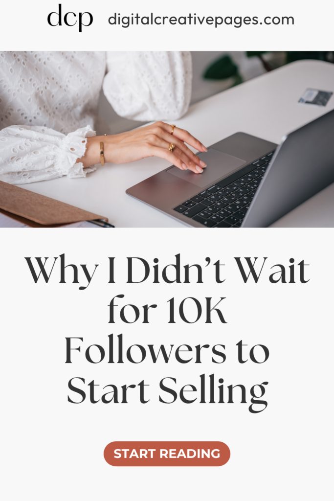 Why I Didn’t Wait For 10K Followers To Start Selling