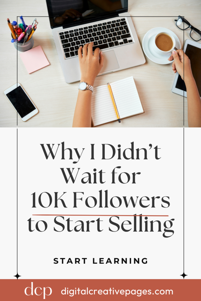 Why I Didn’t Wait For 10K Followers To Start Selling