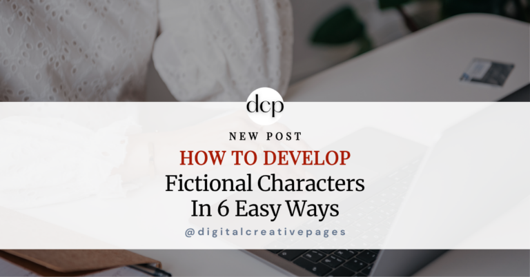 How To Develop Fictional Characters In 6 Easy Ways