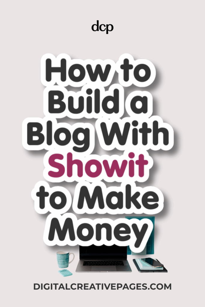 How To Build A Blog With Showit To Make Money