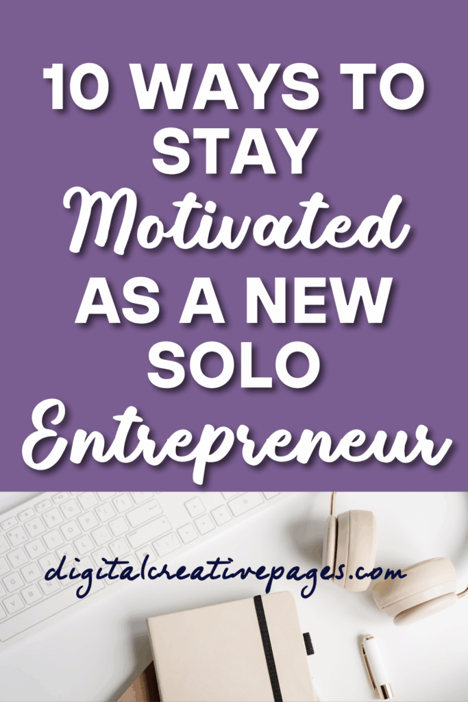 How To Stay Motivated As A New Solo Entrepreneur
