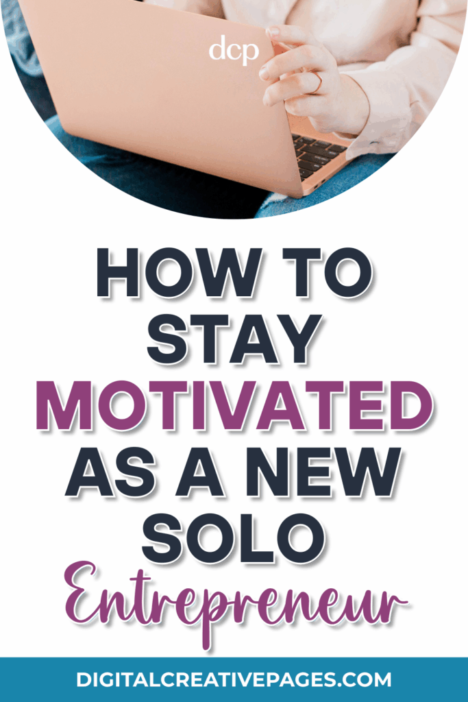 How To Stay Motivated As A New Solo Entrepreneur