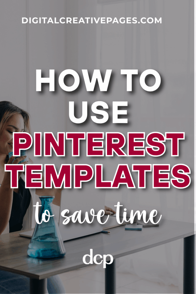 How To Use Pinterest Templates That Saves Your Time