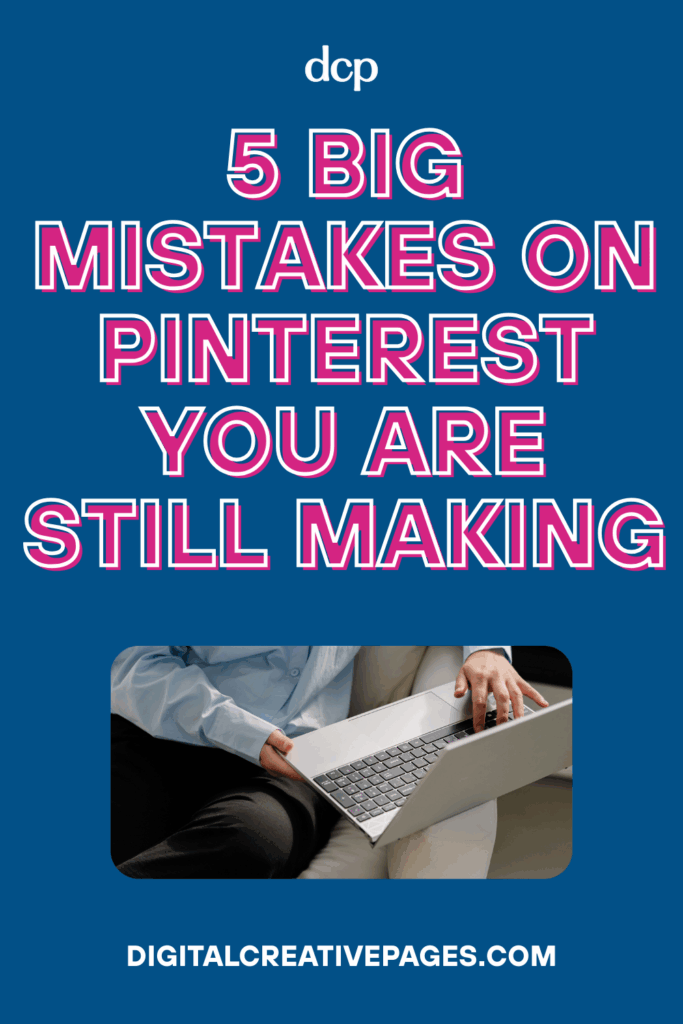5 Big Mistakes On Pinterest You Are Still Making